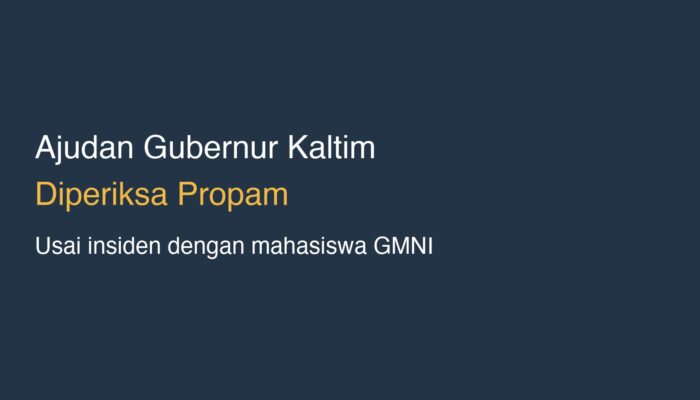 Ajudan Gubernur Kaltim Diperiksa Propam Usai Senggol Mahasiswa GMNI